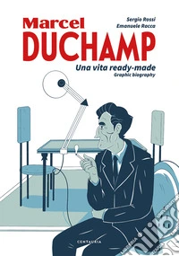 Duchamp. Una vita ready-made. Graphic biography libro