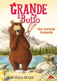 Grande & Buffo. Una merenda tremenda. Ediz. a colori. Vol. 3 libro