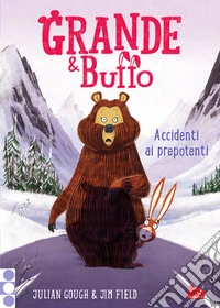 Grande & Buffo. Accidenti ai prepotenti. Ediz. a colori. Vol. 5 libro