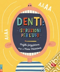 Denti: istruzioni per l'uso. Ediz. a colori libro