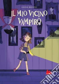 Il mio vicino vampiro. Ediz. a colori libro