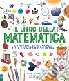 Il libro della matematica. Nuova ediz. libro
