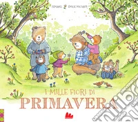 I mille fiori di primavera. Ediz. a colori libro