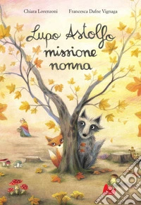Lupo Astolfo missione nonna. Ediz. a colori libro