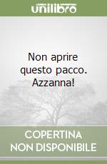 Non aprire questo pacco. Azzanna! libro