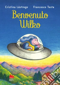 Benvenuto Wilko. Ediz. illustrata libro