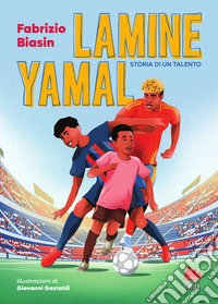 Lamine Yamal. Storia di un talento. Ediz. a colori libro