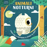 Animali notturni. Figure magiche. Ediz. a colori libro