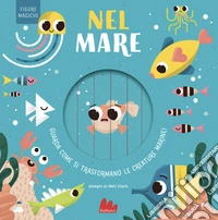 Nel mare. Figure magiche. Ediz. a colori libro