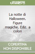 La notte di Halloween. Figure magiche. Ediz. a colori libro