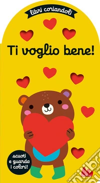 Ti voglio bene. Libri coriandoli. Ediz. a colori libro