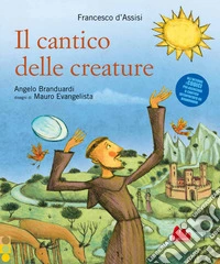 Il cantico delle creature. Ediz. a colori libro