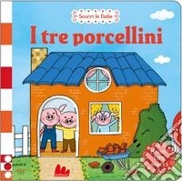 I tre porcellini. Scorri le fiabe. Ediz. a colori libro