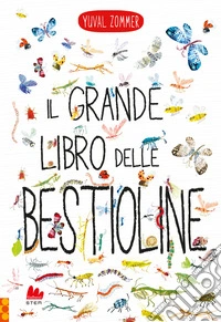 Il grande libro delle bestioline. Ediz. a colori libro