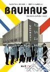 Bauhaus. L'idea che ha cambiato il mondo. Nuova ediz. libro