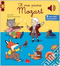 Il mio piccolo Mozart magico. Classici sonori. Ediz. a colori