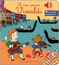 Il mio primo Vivaldi. Classici sonori. Ediz. a colori