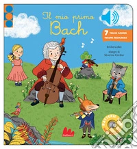 Il mio primo Bach. Ediz. a colori