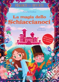 La magia dello schiaccianoci. Il romanzo dell'Avvento. Ediz. a colori