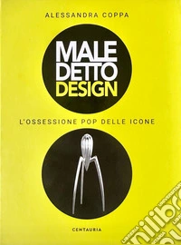 Maledetto design. L'ossessione pop delle icone