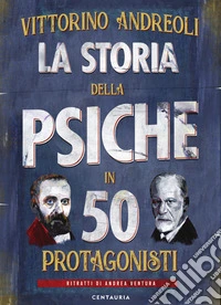 La storia della psiche in 50 protagonisti
