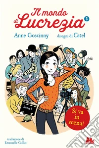 Si va in scena! Il mondo di Lucrezia. Vol. 3 libro
