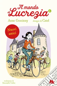 Nuovi amici. Il mondo di Lucrezia. Vol. 6 libro
