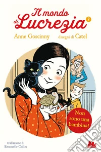 Non sono una bambina! Il mondo di Lucrezia. Vol. 7 libro