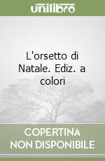 L'orsetto di Natale. Ediz. a colori libro