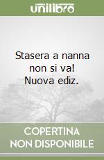 Stasera a nanna non si va! Nuova ediz.