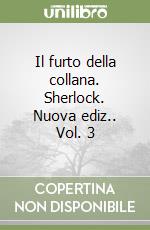 Il furto della collana. Sherlock. Nuova ediz.. Vol. 3 libro