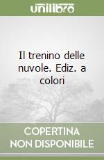Il trenino delle nuvole. Ediz. a colori