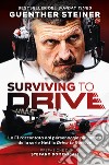 Surviving to drive. La F1 raccontata dal personaggio più amato della serie Netflix «Drive to survive» libro di Steiner Günther