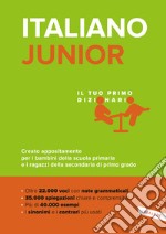 Italiano junior. Il tuo primo dizionario. Creato appositamente per i bambini della scuola primaria e i ragazzi della secondaria di primo grado libro