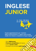 Inglese junior. Il tuo primo dizionario. Il vocabolario più completo per bambini e ragazzi, con oltre 3000 parole libro