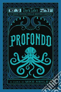 Profondo. Dark tales. La serie gotica della British Library libro