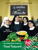 La cucina delle monache. Beato chi cucina! libro