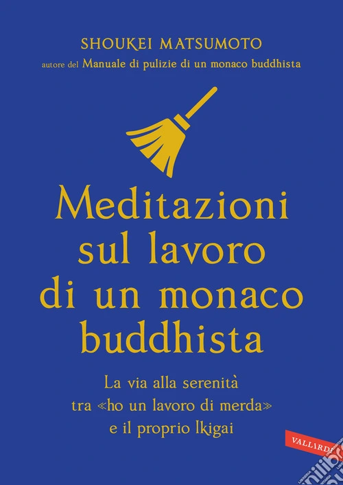 Meditazioni sul lavoro di un monaco buddhista. La via alla serenità tra «ho un lavoro di merda» e il proprio Ikigai