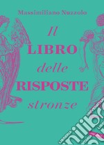 Il libro delle risposte stronze libro