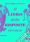 Il libro delle risposte stronze libro di Nuzzolo Massimiliano