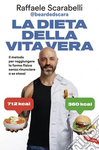 La dieta della vita vera. Il metodo per raggiungere la forma fisica senza rinunciare a se stessi libro