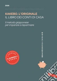 Kakebo. L'originale 2026. Il libro dei conti di casa. Il metodo giapponese per imparare a risparmiare libro