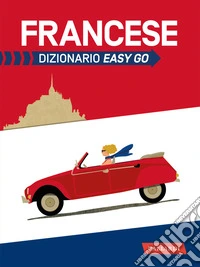 Francese. Dizionario easy go libro