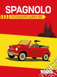 Spagnolo. Dizionario easy go libro