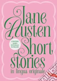 Jane Austen. Short stories in lingua originale. Love and Friendship e The Watsons. Con versione audio completa libro