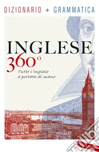 Inglese 360°. Dizionario + grammatica. Tutto l'inglese a portata di mano libro