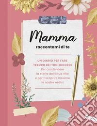 Mamma raccontami di te