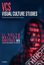 Visual culture studies. Rivista semestrale di cultura visuale. Vol. 5: Il volto nell'era digitale libro