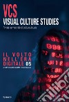 Visual culture studies. Rivista semestrale di cultura visuale. Vol. 5: Il volto nell'era digitale libro