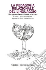 La pedagogia relazionale del linguaggio. Un approccio relazionale alla cura libro